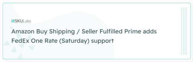 Amazon Buy Shipping / Seller Fulfilled Prime adds FedEx One Rate (Saturday) support