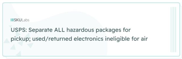 USPS: Separate ALL hazardous packages for pickup; used/returned electronics ineligible for air